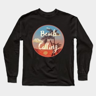 The Beach is Calling Long Sleeve T-Shirt